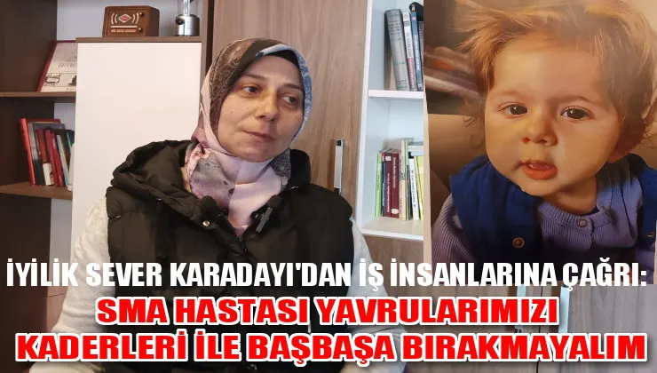 SMA HASTASI MİNİKLER UZANACAK YARDIM ELİNİ BEKLİYOR